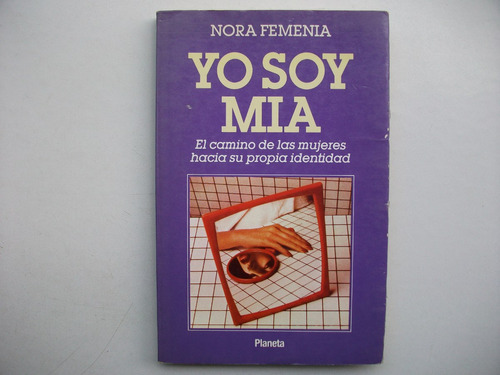 Yo Soy Mía - Nora Femenia - Identidad Femenina