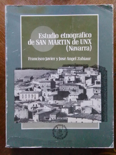 Zubiaur - Estudio Etnográfico De San Martín De Unx Navarra