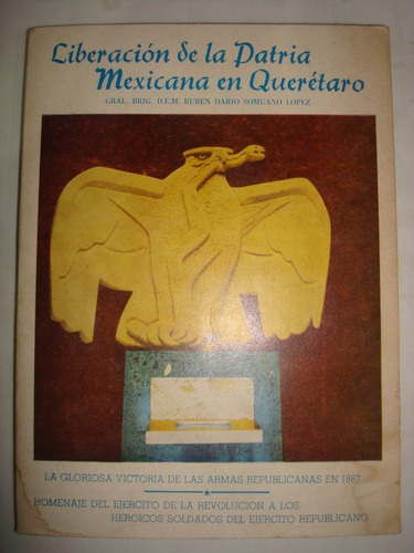 Liberación De La Patria Mexicana En Querétaro