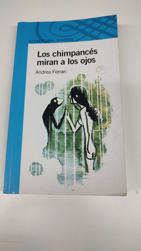 Los Chimpancés Miran A Los Ojos De Andrea Ferrari- Alfaguara