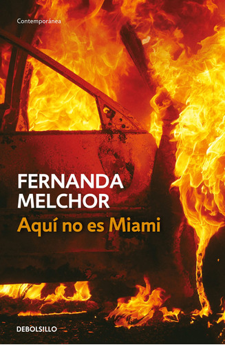 Aquí no es Miami, de Melchor, Fernanda. Serie Contemporánea Editorial Debolsillo, tapa pasta blanda, edición 1 en español, 2021