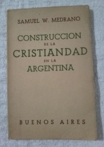 Construccion De La Cristiandad En La Argentina   S. Medran 