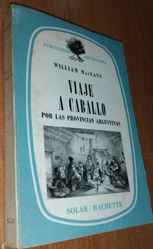 Viaje A Caballo Por Las Provincias Argentinas W. Maccann