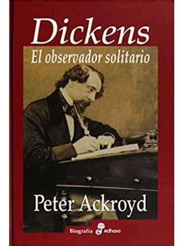 Dickens; El Observador Solitario | Peter Ackroyd