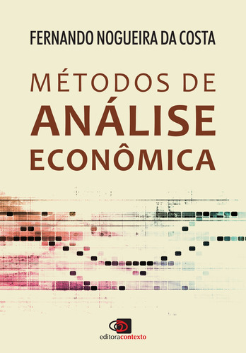 Métodos de análise econômica, de Costa, Fernando Nogueira da. Editora Pinsky Ltda, capa mole em português, 2018