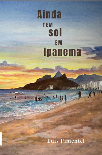 Ainda tem sol em Ipanema, de Pimentel, Luís. Editora Rodrigo Pereira Lopes de Faria e Silva 13645530827, capa mole em português, 2022