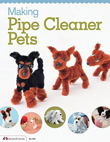 Making Pipe Cleaner Pets (design Originals)