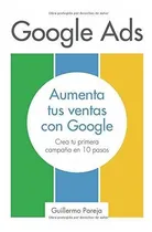 Comprar Libro : Google Ads Aumenta Tus Ventas Con Google Crea Tu...