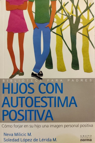 Hijos Con Autoestima Positiva. Neva Milicic. Psicología  (Reacondicionado)