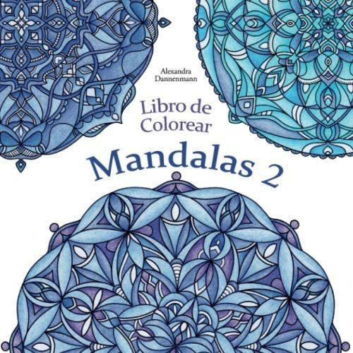 Libro: Libro De Colorear - Mandalas Volumen 2: Pintar Y Rela