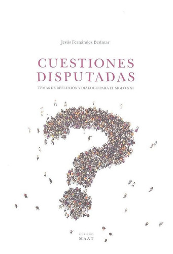 Cuestiones Disputadas Temas De Reflexion Y Dialogo Para E...