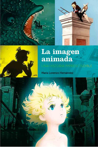 La Imagen Animada Una Historia Imprescindible - Hernández