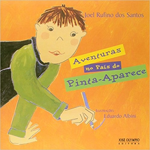 Aventuras no país do pinta-aparece, de Santos, Joel Rufino dos. Editora José Olympio Ltda., capa mole em português, 2007