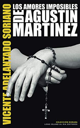 Los Amores Imposibles De Agustin Martinez -coleccion Dorada-