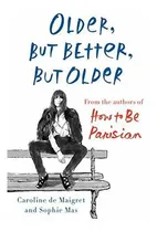 Comprar Older, But Better, But Older : From The Authors Of How To Be Parisian Wherever You Are, De Caroline De Maigret. Editorial Doubleday Books, Tapa Dura En Inglés
