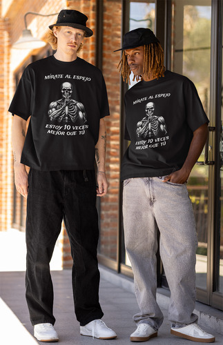 Playera Oversize Calacas Chidas Mirate, Estoy Mejor Que Tú