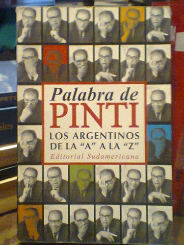 Palabra De Pinti. Argentinos De La A  La Z. Enrique Pinti.