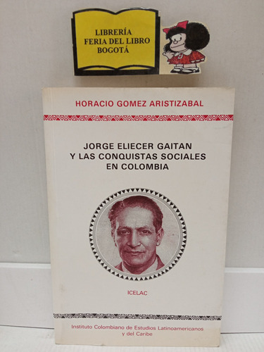 Jorge Eliécer Gaitán Y Las Conquistas Sociales En Colombia