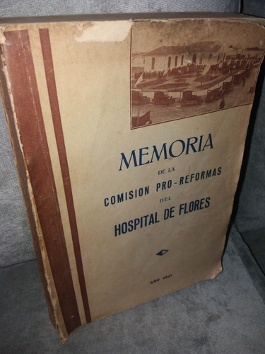 Memoria Comision Reforma Hospital De Flores 1941 Camacho