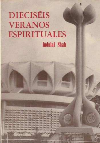 Dieciseis Veranos Espirituales Indulal Shah