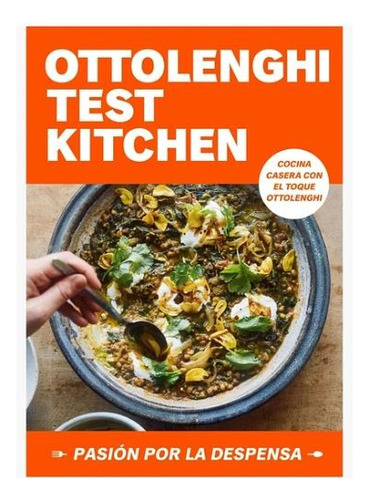 Ottolenghi Test Kitchen Pasion Por La Despensa Libro