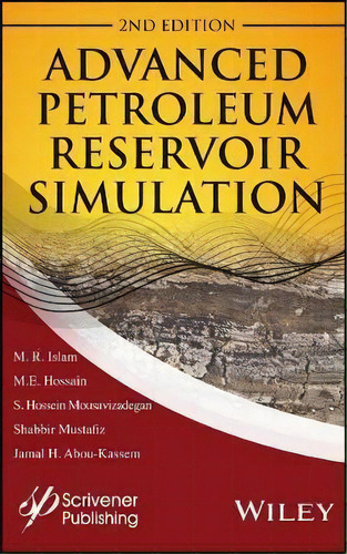 Advanced Petroleum Reservoir Simulation : Towards Developing Reservoir Emulators, De M. R. Islam. Editorial John Wiley & Sons Inc, Tapa Dura En Inglés