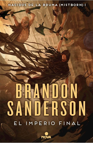 El imperio final, de Brandon Sanderson. Serie Nacidos de la Bruma, vol. 1. Editorial Nova, tapa blanda, edición 1.0 en español, 2021