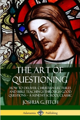 Libro The Art Of Questioning: How To Deliver Christian Le...