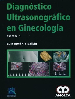 Diagnóstico Ultrasonográfico En Ginecología - Bailao, Luiz