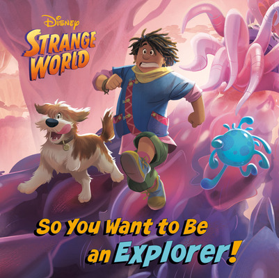 Libro So You Want To Be An Explorer! (disney Strange Worl...