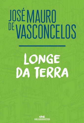 Livro Longe Da Terra, De José Mauro De Vasconcelos. Editora Melhoramentos Ltda., Capa Mole Em Português, 2021