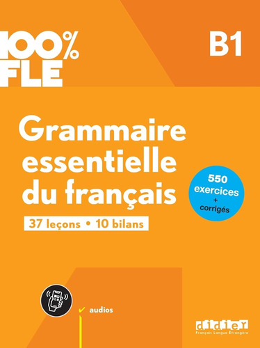Grammaire Essentielle Du Francais B1 - 100% Fle