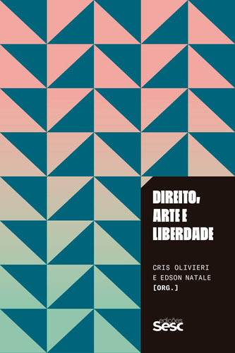 Direito, arte e liberdade, de Olivieri, Cris. Série Coleção Gestão da Cultura e do Entretenimento Editora Edições Sesc São Paulo, capa mole em português, 2018