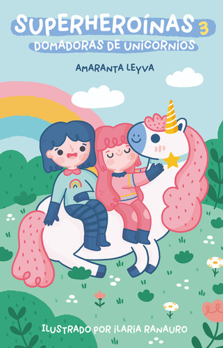 Superheroínas 3: domadoras de unicornios: Blanda, de Amaranta Leyva., vol. 3.0. Editorial Alfaguara, tapa 1.0, edición superheroínas en español, 2023