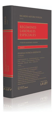 Regimenes Laborales Especiales. Tomo 4  - Foglia, Khedayan