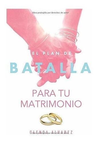 El Plan De Batalla Para Tu Matrimonio Esperanza Y.., De Alvarez, Mrs. Gle. Editorial Independently Published En Español