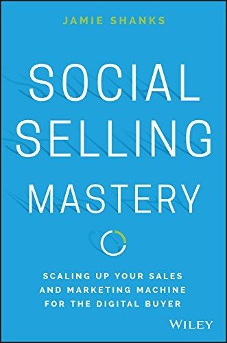 Social Selling Mastery Scaling Up Your Sales And Marketing M