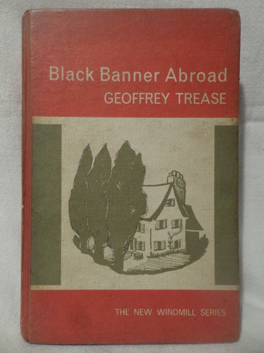 Black Banner Abroad, Geoffrey Trease,1962, Heinemann London