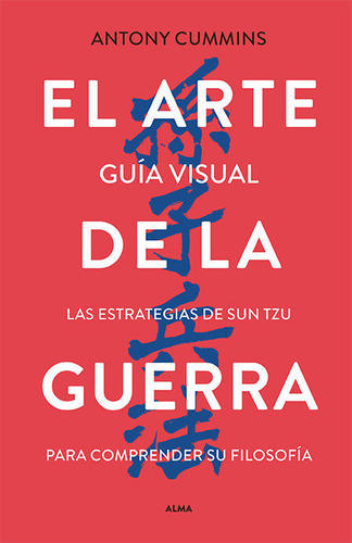 El Arte De La Guerra - Guía Visual, De Sun Tzu. Editorial Alma Ilustrados, Tapa Dura En Español