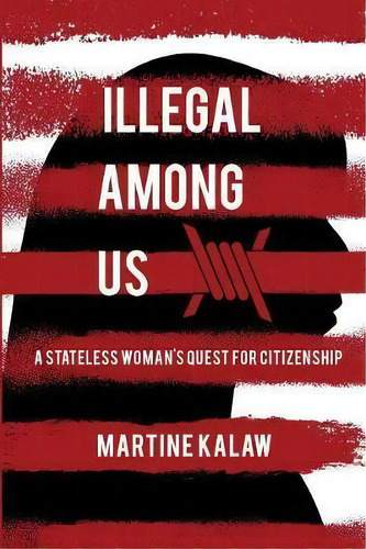 Illegal Among Us, De Martine Kalaw. Editorial Sunbury Press Inc, Tapa Blanda En Inglés