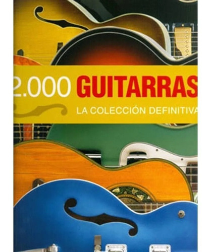 2000 Guitarras - Coleccion Definitiva - Tapa Dura - Librero