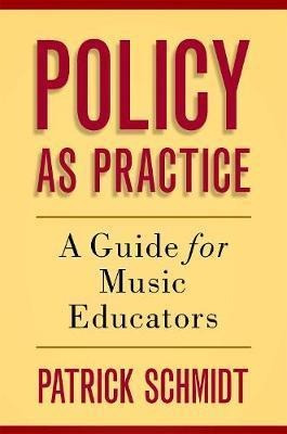 Libro Policy As Practice : A Guide For Music Educators - ...