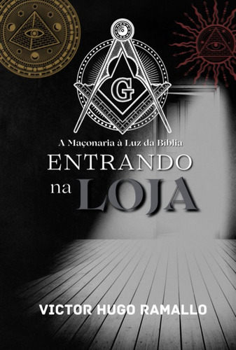 Entrando Na Loja: A Maçonaria A Luz Da Bíblia, De Victor Hugo Ramallo. Série Não Aplicável, Vol. 1. Editora Clube De Autores, Capa Mole, Edição 1 Em Português, 2022