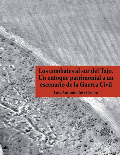 Libro: Los Combates Al Sur Del Tajo. Un Enfoque Patrimonial