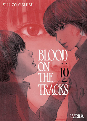 Blood On The Tracks Vol. 10, De Shuzo Oshimi. Editorial Ivrea, Tapa Blanda En Español, 2024