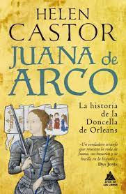 Juana De Arco. La Historia De La Doncella De Orleans