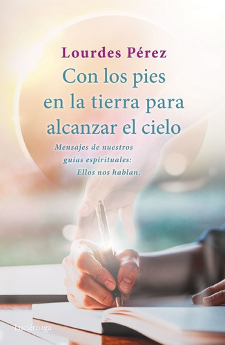 Con Los Pies En La Tierra Para Alcanzar El Cielo, De Pérez Pérez, Lourdes. Editorial Luciérnaga Cas, Tapa Blanda En Español