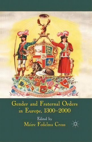 Gender And Fraternal Orders In Europe, 1300-2000, De Maire Fedelma Cross. Editorial Palgrave Macmillan, Tapa Blanda En Inglés