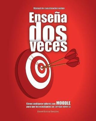 Libro Ensena Dos Veces : Como Configurar Talleres Con Moo...