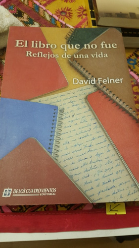 El Libro Que No Fue Reflejos De Una Vida David Felner(pv)